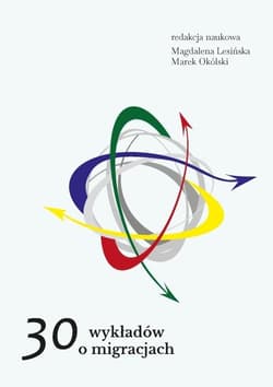 30 wykładów o migracjach - Lesińska Magdalena, Okólski Marek