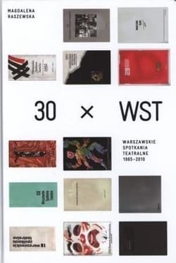 30 x WST Warszawskie spotkania teatralne 1965-2010 - Magdalena Raszewska