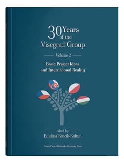 30 Years of the Visegrad Group. Volume 2: Basic Project Ideas and International Reality - red. Ewelina Kancik-Kołtun