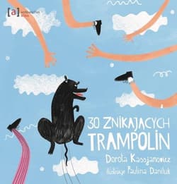 30 znikających trampolin - Dorota  Kassjanowicz