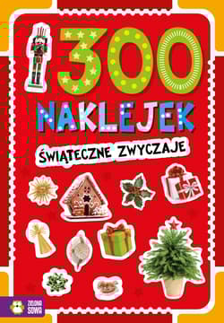 300 naklejek. Świąteczne zwyczaje - Opracowanie Zbiorowe