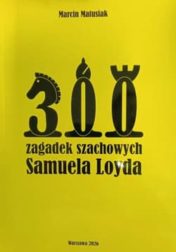 300 zagadek szachowych Samuela Loyda - Marcin Matusiak