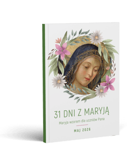 31 dni z Maryją Maryja wzorem dla uczniów Pana - Michał Baranowski