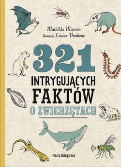 321 intrygujących faktów o zwierzętach - Mathilda Masters