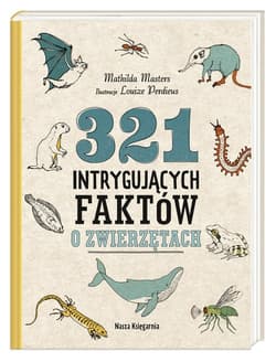 321 intrygujących faktów o zwierzętach - Mathilda Masters