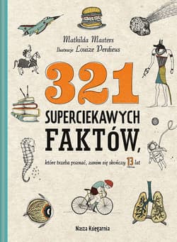 321 superciekawych faktów, które trzeba poznać, zanim się skończy 13 lat - Mathilda Masters