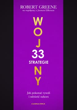 33 strategie wojny. Jak pokonać rywali i odnieść sukces - Robert Greene, Robert W. Greene