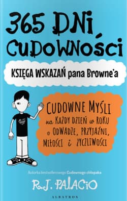 365 dni cudowności Księga wskazań pana Browne'a - R. J. Palacio