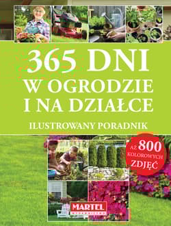 365 dni w ogrodzie i na działce Ilustrowany poradnik