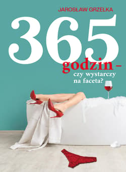 365 godzin - czy wystarczy na faceta - Grzelka Jarosław