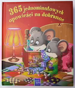 365 jednominutowych opowieści na dobranoc - Opracowanie Zbiorowe