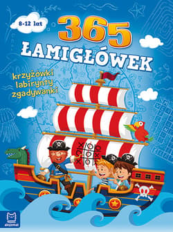 365 łamigłówek Krzyżówki, labirynty, zagadki logiczne