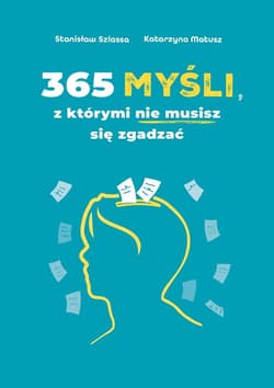 365 myśli, z którymi nie musisz się zgadzać - Stanisław Szlassa, Katarzyna Matusz
