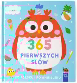 365 pierwszych słów po polsku i po angielsku - Opracowanie Zbiorowe