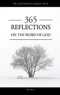 365 reflections on the word of God - D. Ph, Fr. Kazimierz Ligeza