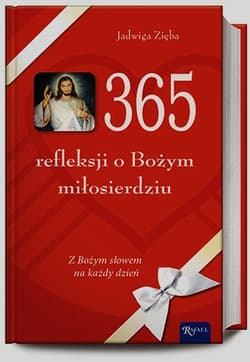 365 refleksji o Bożym miłosierdziu z Bożym słowem na każdy dzień - Jadwiga Zięba