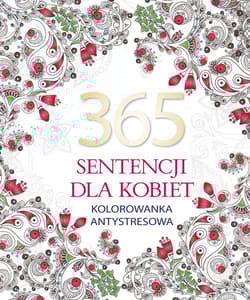 365 sentencji dla kobiet. Kolorowanka antystresowa - Elżbieta Adamska