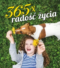 365 x radość życia - Opracowanie Zbiorowe