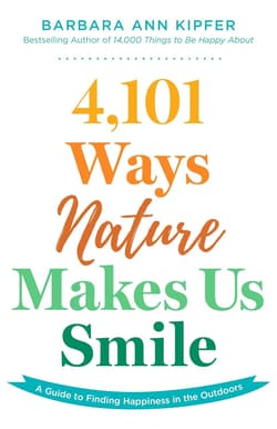 4,101 Ways Nature Makes Us Smile - Barbara Ann Kipfer