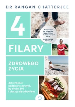 4 filary zdrowego życia. Jak zmienić codzienne nawyki, by dłużej żyć i cieszyć się zdrowiem - ebook - Rangan  Chatterjee