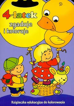 4 latek zgaduje i koloruje Książeczka edukacyjna do kolorowania - Myjak Joanna