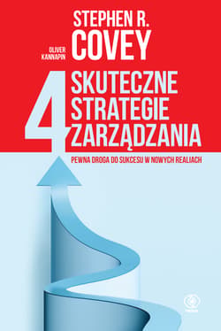 4 skuteczne strategie zarządzania. Pewna droga do sukcesu w nowych realiach - Stephen R.  Covey