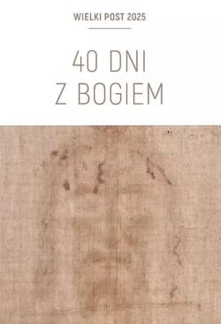 40 dni z Bogiem. Wielki Post 2025 Triduum... - Marek Piedziewicz