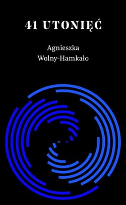 41 utonięć - ebook - Agnieszka Wolny-Hamkało