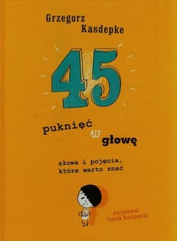 45 puknięć w głowę - Grzegorz Kasdepke