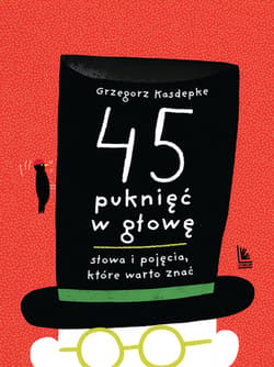 45 puknięć w głowę - ebook - Grzegorz Kasdepke