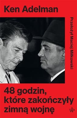 48 godzin które zakończyły zimną wojnę - Ken Adelman