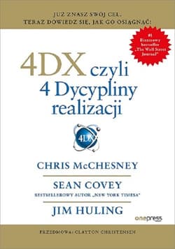 4DX, czyli 4 Dyscypliny realizacji - Sean Covey, Chris McChesney, Jim Huling