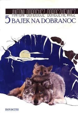 5 bajek na dobranoc - Antoni Dorogusz-Doroszkiewicz