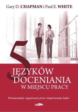 5 języków doceniania w miejscu pracy Wzmacnianie organizacji przez inspirowanie ludzi - White Paul E.