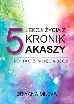 5 lekcji życia z Kronik Akaszy Kontakt z pamięcią Boga