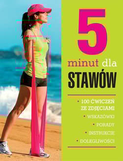 5 minut dla stawów 100 ćwiczeń ze zdjęciami - Żurowska Anna, Anna Włodarczyk, Józefowski Piotr, Kołcz-Trzęsicka Anna