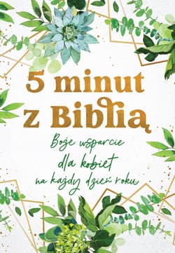5 minut z Biblią. Boże wsparcie dla kobiet na każdy dzień roku - Opracowanie Zbiorowe