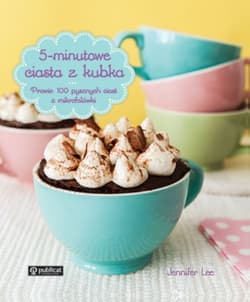 5-minutowe ciasta z kubka - Jennifer Lee