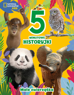 5-minutowe historyjki. Małe zwierzątka. National Geographic Kids - Opracowanie Zbiorowe