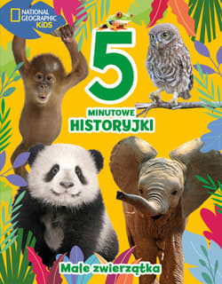 5-minutowe historyjki. Małe zwierzątka. National Geographic Kids - Opracowanie Zbiorowe