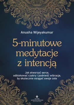 5-minutowe medytacje z intencją - Anusha Wijeyakumar