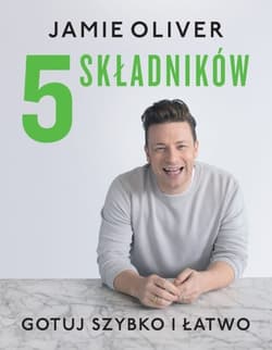 5 składników Gotuj szybko i łatwo - Jamie Oliver