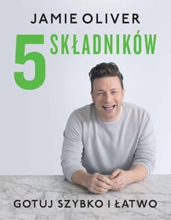 5 składników Gotuj szybko i łatwo - Jamie Oliver