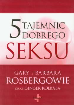 5 tajemnic dobrego seksu - Rosberg Gary, Rosberg Barbara, Ginger Kolbaba