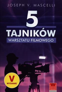 5 tajników warsztatu filmowego - Mascelli Joseph V.