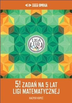 5! zadań na 5 lat Ligi Matematycznej - Kacper Kopeć