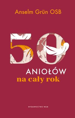 50 aniołów na cały rok - Anselm Grun Osb