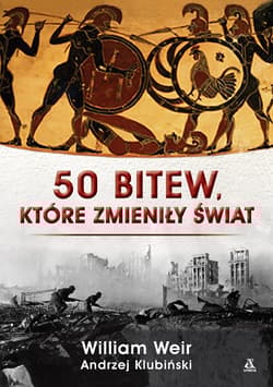50 bitew, które zmieniły świat - Weir William, Klubiński Andrzej