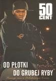 50 Cent. Od płotki do grubej ryby - Praca zbiorowa
