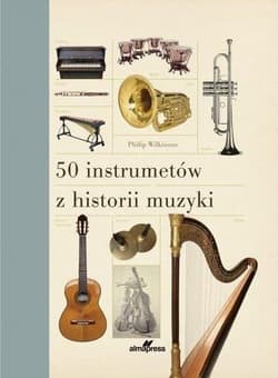 50 instrumentów z historii muzyki - Philip Wilkinson